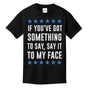 If YouVe Got Something To Say Kamala Harris T Kids T-Shirt