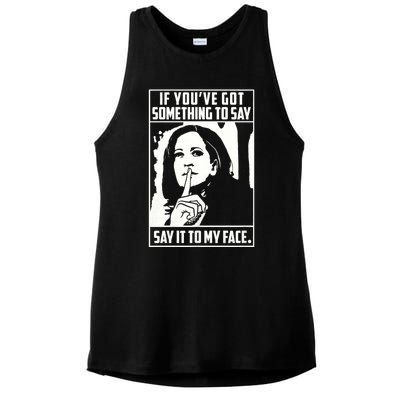 If You’Ve Got Something To Say Say It To My Face Harris 2024 Ladies PosiCharge Tri-Blend Wicking Tank