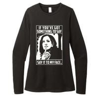 If You’Ve Got Something To Say Say It To My Face Harris 2024 Womens CVC Long Sleeve Shirt