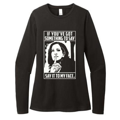 If You’Ve Got Something To Say Say It To My Face Harris 2024 Womens CVC Long Sleeve Shirt