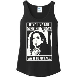 If You’Ve Got Something To Say Say It To My Face Harris 2024 Ladies Essential Tank