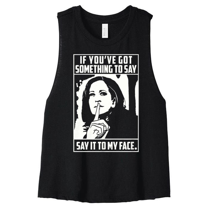 If You’Ve Got Something To Say Say It To My Face Harris 2024 Women's Racerback Cropped Tank