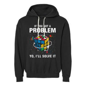 IF You Got A Problem Yo Ill Solve It Funny Speed Cubing Garment-Dyed Fleece Hoodie