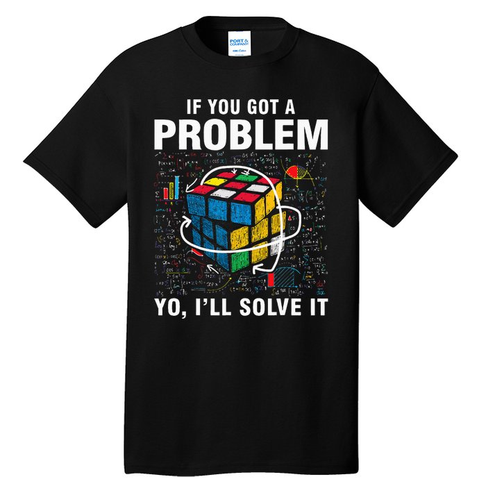 IF You Got A Problem Yo Ill Solve It Funny Speed Cubing Tall T-Shirt