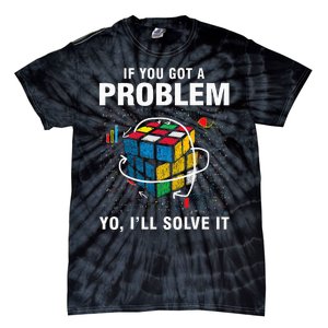 IF You Got A Problem Yo Ill Solve It Funny Speed Cubing Tie-Dye T-Shirt