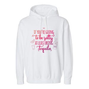 If You’Re Going To Be Salty Bring Tequila Cinco De Mayo Gift Garment-Dyed Fleece Hoodie