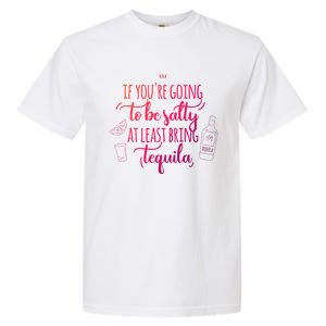 If You’Re Going To Be Salty Bring Tequila Cinco De Mayo Gift Garment-Dyed Heavyweight T-Shirt