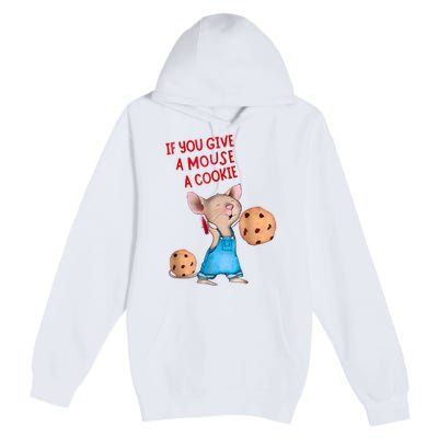 If You Give A Mouse A Cookie Premium Pullover Hoodie