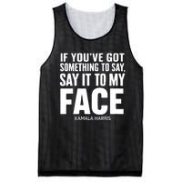 If Youve Got Something To Say It To My Face Kamala Harris Mesh Reversible Basketball Jersey Tank