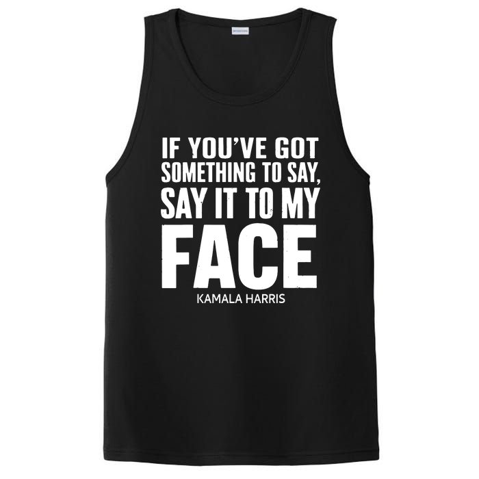 If Youve Got Something To Say It To My Face Kamala Harris PosiCharge Competitor Tank