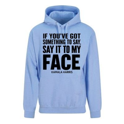 If Youve Got Something To Say It To My Face Kamala Harris Unisex Surf Hoodie