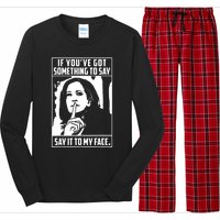 If Youve Got Something To Say Say It To My Face Harris 2024 Long Sleeve Pajama Set