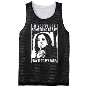 If Youve Got Something To Say Say It To My Face Harris 2024 Mesh Reversible Basketball Jersey Tank