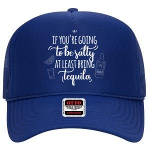 If You’Re Going To Be Salty Bring Tequila Cinco De Mayo Gift High Crown Mesh Back Trucker Hat