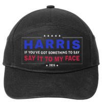 If YouVe Got Something To Say Say It To My Face 7-Panel Snapback Hat