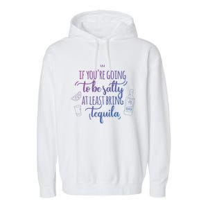 If You’Re Going To Be Salty Bring Tequila Cinco De Mayo Gift Garment-Dyed Fleece Hoodie