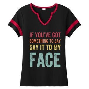 If YouVe Got Something To Say It To My Face Kamala Harris Ladies Halftime Notch Neck Tee