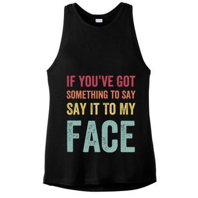 If YouVe Got Something To Say It To My Face Kamala Harris Ladies PosiCharge Tri-Blend Wicking Tank