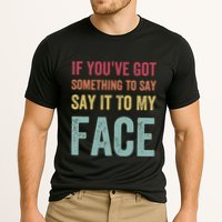 If YouVe Got Something To Say It To My Face Kamala Harris Performance Shirt