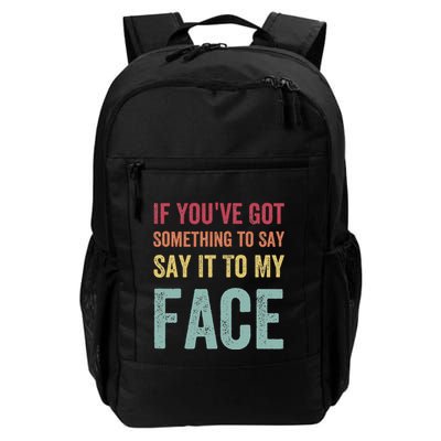 If YouVe Got Something To Say It To My Face Kamala Harris Backpack