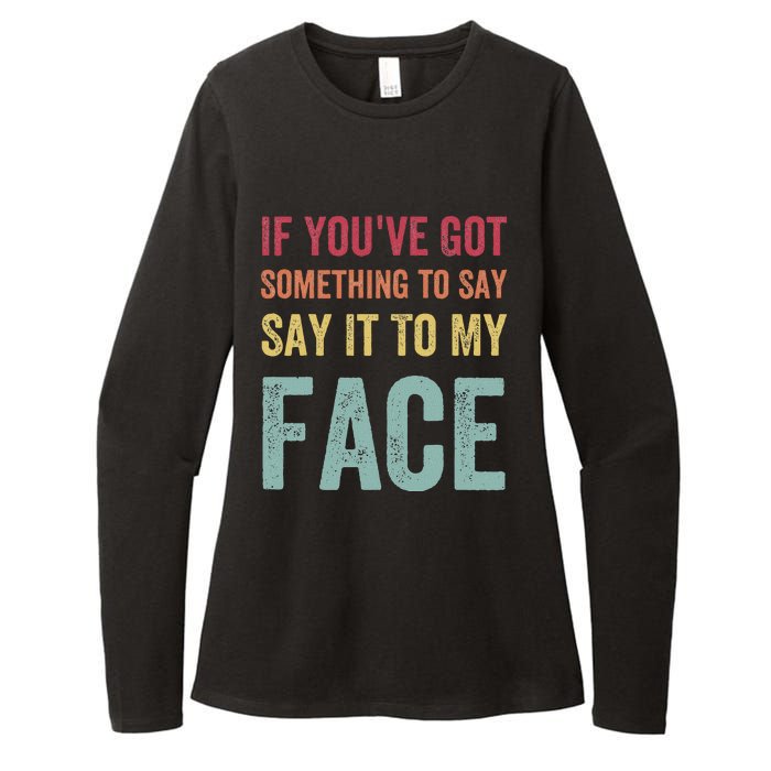 If YouVe Got Something To Say It To My Face Kamala Harris Womens CVC Long Sleeve Shirt