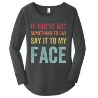 If YouVe Got Something To Say It To My Face Kamala Harris Women's Perfect Tri Tunic Long Sleeve Shirt