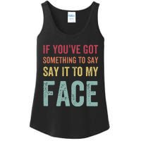 If YouVe Got Something To Say It To My Face Kamala Harris Ladies Essential Tank