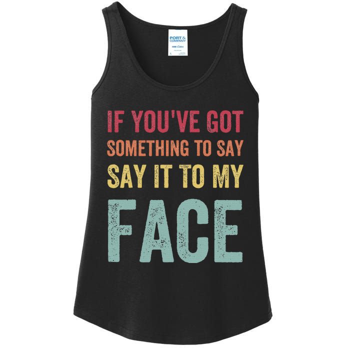 If YouVe Got Something To Say It To My Face Kamala Harris Ladies Essential Tank