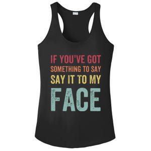 If YouVe Got Something To Say It To My Face Kamala Harris Ladies PosiCharge Competitor Racerback Tank