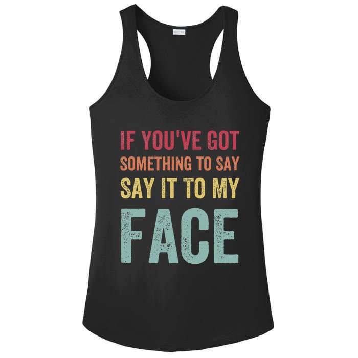 If YouVe Got Something To Say It To My Face Kamala Harris Ladies PosiCharge Competitor Racerback Tank