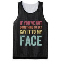 If YouVe Got Something To Say It To My Face Kamala Harris Mesh Reversible Basketball Jersey Tank