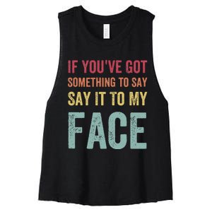 If YouVe Got Something To Say It To My Face Kamala Harris Women's Racerback Cropped Tank