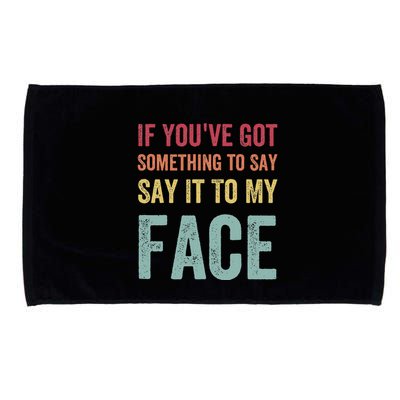 If YouVe Got Something To Say It To My Face Kamala Harris Microfiber Hand Towel