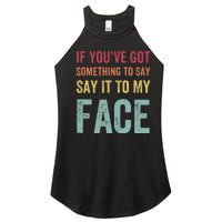 If YouVe Got Something To Say It To My Face Kamala Harris Women's Perfect Tri Rocker Tank