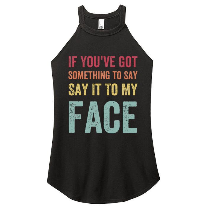 If YouVe Got Something To Say It To My Face Kamala Harris Women's Perfect Tri Rocker Tank