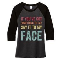 If YouVe Got Something To Say It To My Face Kamala Harris Women's Tri-Blend 3/4-Sleeve Raglan Shirt