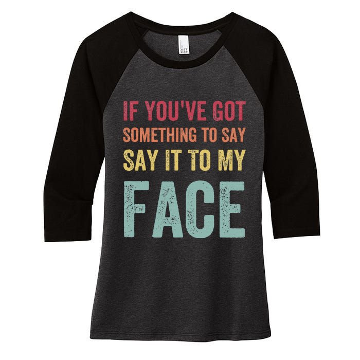 If YouVe Got Something To Say It To My Face Kamala Harris Women's Tri-Blend 3/4-Sleeve Raglan Shirt