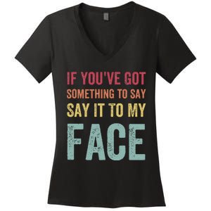 If YouVe Got Something To Say It To My Face Kamala Harris Women's V-Neck T-Shirt