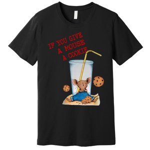 If You Give Mouse A Cookie Costume Birthday Cookies Premium T-Shirt