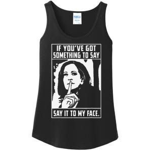 If You’Ve Got Something To Say Say It To My Face Harris Ladies Essential Tank