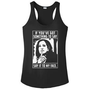 If You’Ve Got Something To Say Say It To My Face Harris Ladies PosiCharge Competitor Racerback Tank