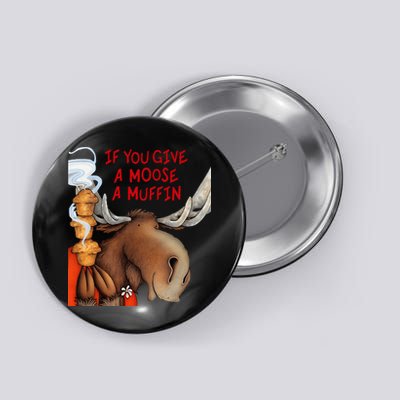 If You Give A Moose A Muffin Button