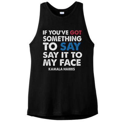 If You’Ve Got Something To Say Say It To My Face Harris Ladies PosiCharge Tri-Blend Wicking Tank