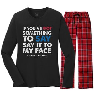 If You’Ve Got Something To Say Say It To My Face Harris Women's Long Sleeve Flannel Pajama Set 