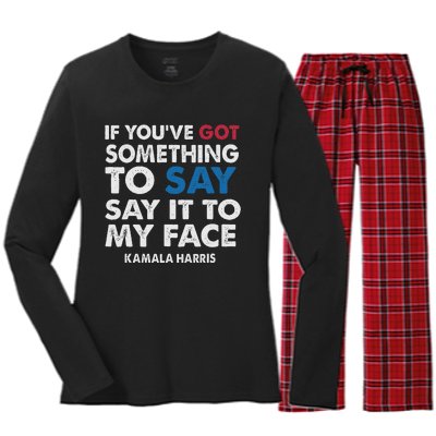 If You’Ve Got Something To Say Say It To My Face Harris Women's Long Sleeve Flannel Pajama Set 