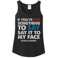 If You’Ve Got Something To Say Say It To My Face Harris Ladies Essential Tank