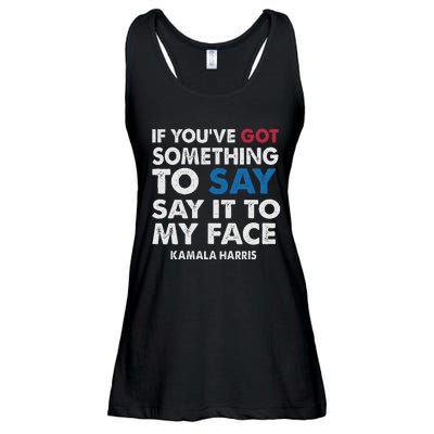 If You’Ve Got Something To Say Say It To My Face Harris Ladies Essential Flowy Tank