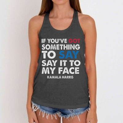 If You’Ve Got Something To Say Say It To My Face Harris Women's Knotted Racerback Tank