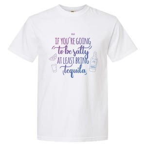 If You’Re Going To Be Salty Bring Tequila Cinco De Mayo Gift Garment-Dyed Heavyweight T-Shirt