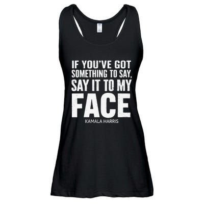 If YouVe Got Something To Say It To My Face Kamala Harris Ladies Essential Flowy Tank